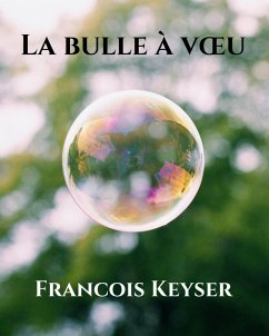 La bulle à voeu (eBook, ePUB) - Keyser, Francois