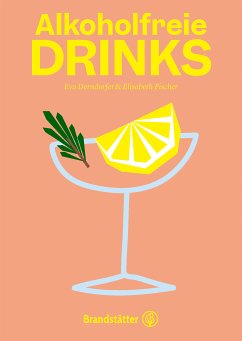 Alkoholfreie Drinks (eBook, ePUB) - Derndorfer, Eva; Fischer, Elisabeth