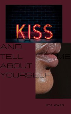 Kiss and... Tell About Yourself (eBook, ePUB) - Ward, Nya