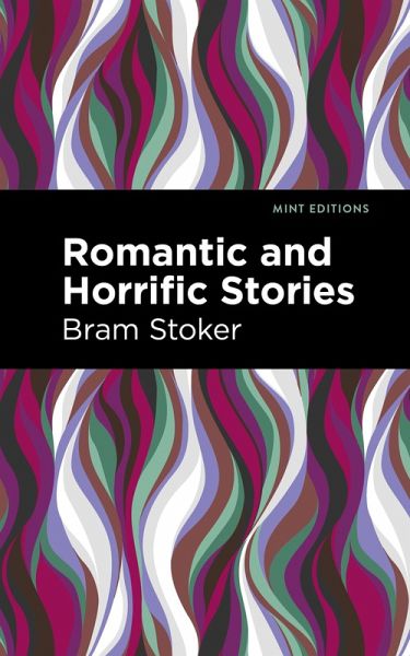 Romantic and Horrific Stories (eBook, ePUB) Romantic and Horrific Stories (eBook, ePUB)