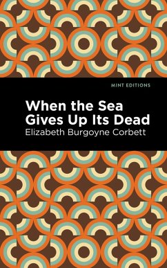 When the Sea Gives Up Its Dead (eBook, ePUB) - Corbett, Elizabeth Burgoyne