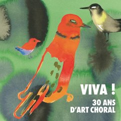 Viva !-30 Ans D'Art Choral - Christie/Pichon/Garcia Alarcon/Schneebeli/+