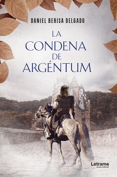 La condena de Argéntum (eBook, ePUB) - Berisa Delgado, Daniel