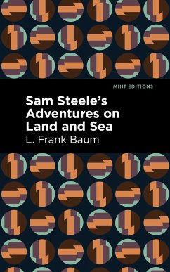 Cover Sam Steele's Adventures on Land and Sea (eBook, ePUB)