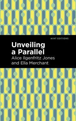 Unveiling a Parallel (eBook, ePUB) - Jones, Alice Ilgenfritz; Merchant, Ella