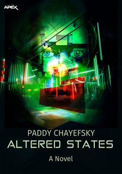 ALTERED STATES (English Edition) (eBook, ePUB) - Chayefsky, Paddy