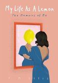 My Life As A Lemon: The Memoirs of Me (eBook, ePUB)