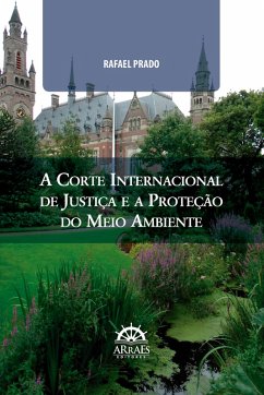 A Corte Internacional de Justiça e a proteção do meio ambiente (eBook, ePUB) - Prado, Rafael