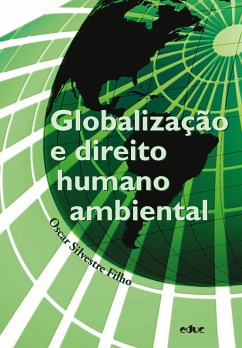 Globalização e direito humano ambiental (eBook, ePUB) - Silvestre Filho, Oscar