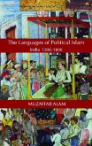 Islam and the Language of Politics in India, 1200-1800 Islam and the Language of Politics in India, 1200-1800