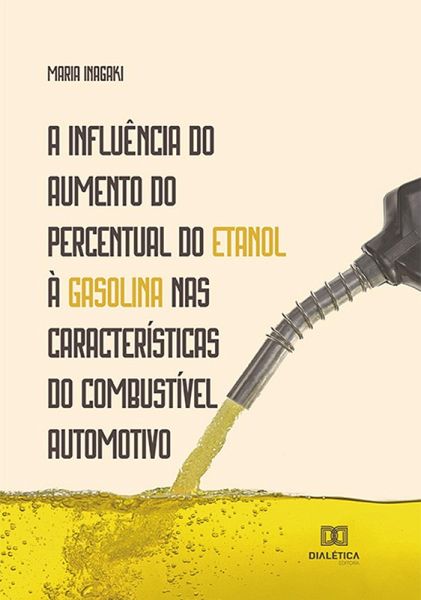 A influência do aumento do percentual do etanol à gasolina nas características do combustível automotivo (eBook, ePUB)