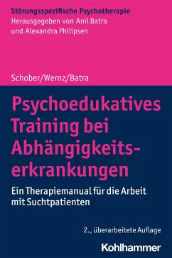 Psychoedukatives Training bei Abhängigkeitserkrankungen (eBook, ePUB) - Schober, Franziska; Wernz, Friederike; Batra, Anil