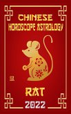 Rat Chinese Horoscope & Astrology 2022 (Check out Chinese new year horoscope predictions 2022, #1) (eBook, ePUB)