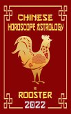 Rooster Chinese Horoscope & Astrology 2022 (Check out Chinese new year horoscope predictions 2022, #10) (eBook, ePUB)