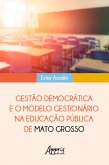 Gestão Democrática e o Modelo Gestionário na Educação Pública de Mato Grosso (eBook, ePUB)