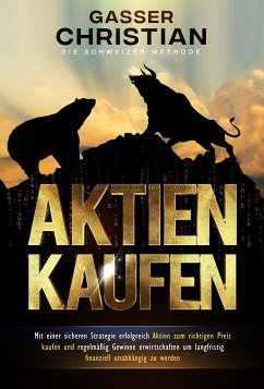 Aktien Kaufen - Die Schweizer Methode (eBook, ePUB) - Christian, Gasser