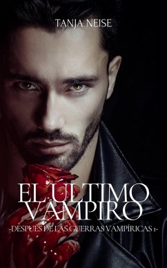 El Último Vampiro (Después de las Guerras Vampíricas) (eBook, ePUB) - Neise, Tanja