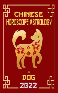 Cover Dog Chinese Horoscope & Astrology 2022 (Check out Chinese new year horoscope predictions 2022, #11) (eBook, ePUB)