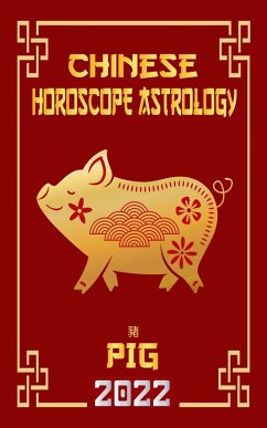 Pig Chinese Horoscope & Astrology 2022 (Check out Chinese new year horoscope predictions 2022, #12) (eBook, ePUB) Cover Pig Chinese Horoscope & Astrology 2022 (Check out Chinese new year horoscope predictions 2022, #12) (eBook, ePUB)
