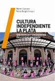 Cultura independiente La Plata (eBook, ePUB)