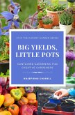 Big Yields, Little Pots: Container Gardening for Creative Gardeners (The Hungry Garden, #1) (eBook, ePUB)