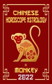 Monkey Chinese Horoscope & Astrology 2022 (Check out Chinese new year horoscope predictions 2022, #9) (eBook, ePUB)