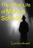 The Other Life of Marcus Schmitt (Real Tales from an Imaginary World) (eBook, ePUB) The Other Life of Marcus Schmitt (Real Tales from an Imaginary World) (eBook, ePUB)