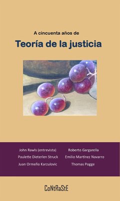 A cincuenta años de Teoría de la Justicia (eBook, ePUB) - Ralwls, John; Pogge, Thomas; Dieterlen Struck, Paulette; Gargarella, Roberto; Martínez Navarro, Emilio; Ormeño Karzulovic, Juan