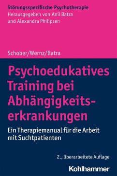 Psychoedukatives Training bei Abhängigkeitserkrankungen (eBook, PDF) - Schober, Franziska; Wernz, Friederike; Batra, Anil