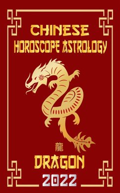 Dragon Chinese Horoscope & Astrology 2022 (Check out Chinese new year horoscope predictions 2022, #5) (eBook, ePUB) Cover Dragon Chinese Horoscope & Astrology 2022 (Check out Chinese new year horoscope predictions 2022, #5) (eBook, ePUB)
