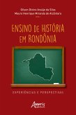 Ensino de História em Rondônia: Experiências e Perspectivas (eBook, ePUB)