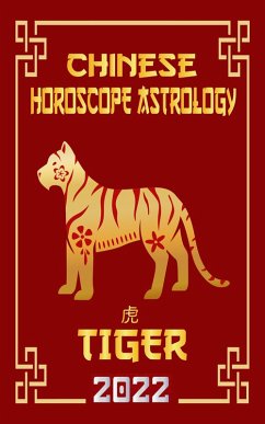 Cover Tiger Chinese Horoscope & Astrology 2022 (Check out Chinese new year horoscope predictions 2022, #3) (eBook, ePUB)