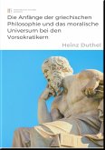 Die Anfänge der griechischen Philosophie und das moralische Universum bei den Vorsokratikern (eBook, ePUB)
