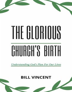 The Glorious Church's Birth (eBook, ePUB) - Vincent, Bill