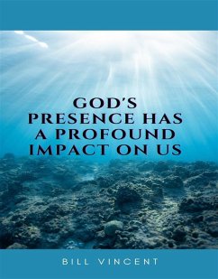 God's Presence Has a Profound Impact On Us (eBook, ePUB) - Vincent, Bill