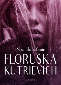 Floruska Kutrievich (eBook, ePUB) - Conte, Massimiliano