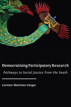 Democratising Participatory Research: Pathways to Social Justice from the South - Martinez-Vargas, Carmen