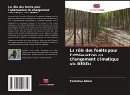 Le rôle des forêts pour l'atténuation du changement climatique via REDD+