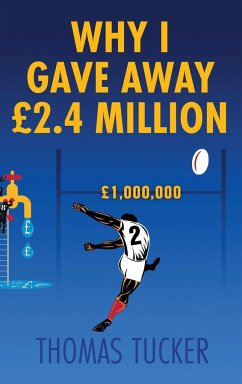 Why I Gave Away £2.4 Million Pounds - Tucker, Thomas