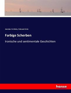 Farbige Scherben - Vrchlicky, Jaroslav;Grün, Edmund Farbige Scherben - Vrchlicky, Jaroslav;Grün, Edmund