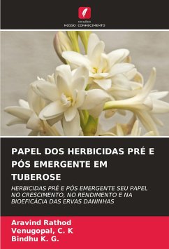 PAPEL DOS HERBICIDAS PRÉ E PÓS EMERGENTE EM TUBEROSE - Rathod, Aravind;C. K, Venugopal,;K. G., Bindhu