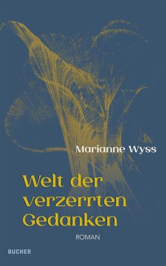 Welt der verzerrten Gedanken - Wyss, Marianne