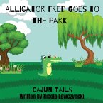 Cajun Tails: Alligator Fred Goes to the Park