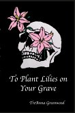 To Plant Lilies on Your Grave