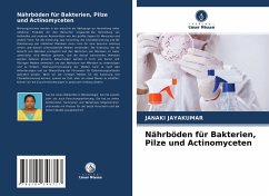 Nährböden für Bakterien, Pilze und Actinomyceten - Jayakumar, Janaki