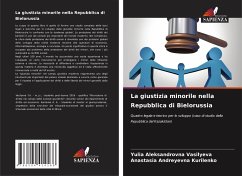 La giustizia minorile nella Repubblica di Bielorussia - Vasilyeva, Yulia Aleksandrovna;Kurilenko, Anastasia Andreyevna