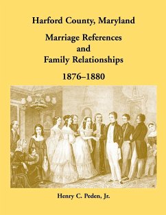 Harford County, Maryland Marriage References and Family Relationships, 1876-1880 - Peden, Henry C.