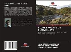 FLORE SAUVAGE DU FLEUVE MAYO - Duarte Ruiz, Julio César;Osuna Ramírez, Renato;Yevismea Nebuay, Ismael