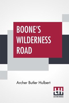 Boone's Wilderness Road - Hulbert, Archer Butler