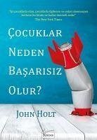 Cocuklar Neden Basarisiz Olur - Holt, John